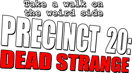 Welcome to the official website of my book PRECINCT 20: DEAD STRANGE. - A. R. Yngve